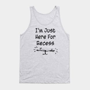 I'm Just Here For Recess Tank Top